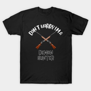 Don't Worry I'm A Demon Hunter T-Shirt